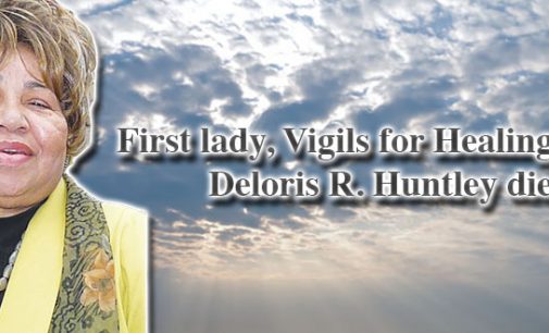First lady, Vigils for Healing leader Deloris R. Huntley dies