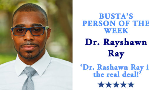 Busta’s Person of the Week: Dr. Rashawn Ray is the real deal!