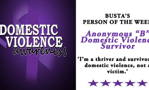 Busta’s Person of the Week: “I’m a thriver and survivor of domestic violence, not a victim.”