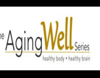 AgingWell Series offers healthy  living tips, cooking demonstration, easy fitness demos – all for seniors!