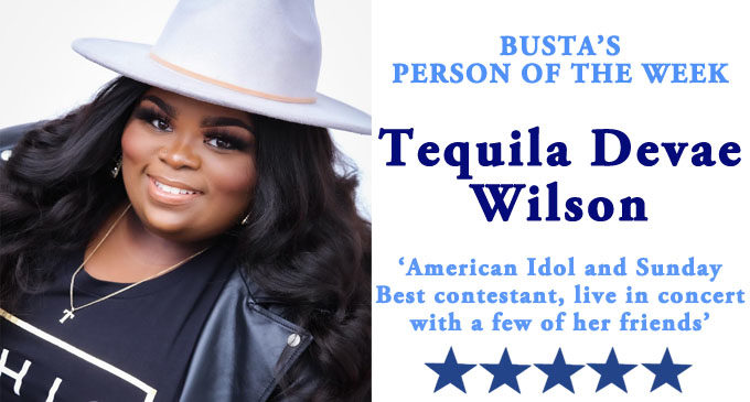 Busta’s Person of the Week:  American Idol and Sunday Best contestant, live in concert, with a few of her friends