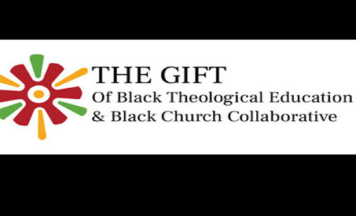 The Gift of Black Theological Education and Black Church Collaborative