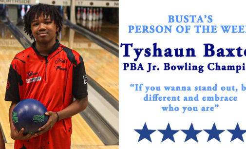 Busta’s Person of the Week: Young bowler’s advice: “If you wanna stand out, be different and embrace who you are.”