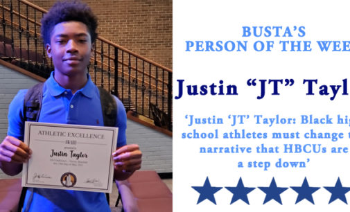 Busta’s Person of the Week: Justin ‘JT’ Taylor: Black high school athletes must change the narrative that HBCUs are a step down