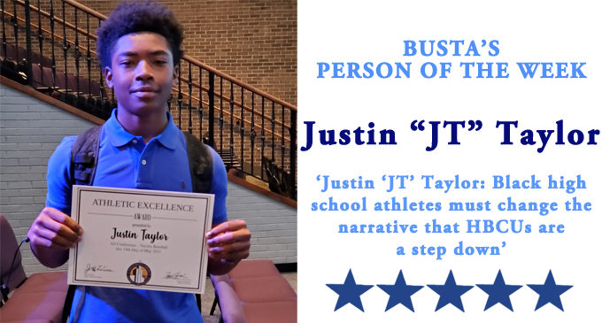Busta’s Person of the Week: Justin ‘JT’ Taylor: Black high school athletes must change the narrative that HBCUs are a step down