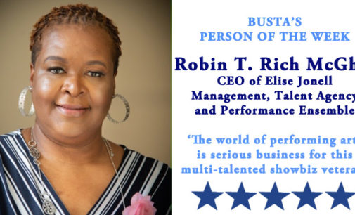 Busta’s Person of the Week: The world of performing arts is serious business for this multi-talented showbiz veteran
