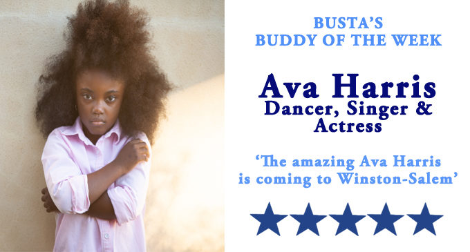 Busta’s Buddy of the Week: The amazing Ava Harris is coming to Winston-Salem