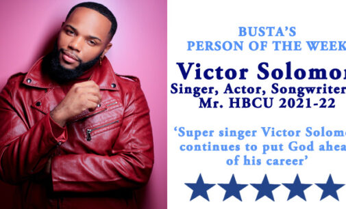 Busta’s Person of the Week: Super singer Victor Solomon continues to put God ahead of his career