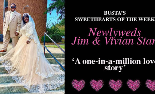 Busta’s Sweethearts of the Week: A one-in-a-million love story