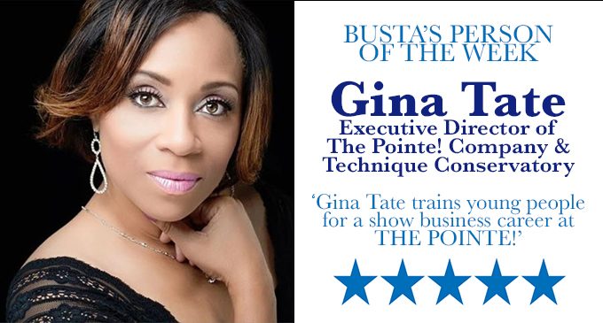 Busta’s Person of the Week: Gina Tate trains young people for a show business career at THE POINTE!