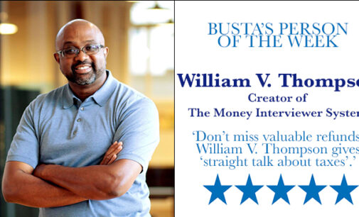 Busta’s Person of the Week: Don’t miss valuable refunds! William V. Thompson gives ‘straight talk about taxes.’