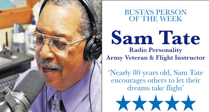 Busta’s Person of the Week: Nearly 80 years old, Sam Tate encourages others to let their dreams take flight