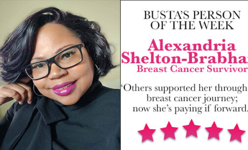 Busta’s Person of the Week: Others supported her through her breast cancer journey; now she’s paying it forward.