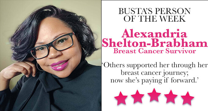 Busta’s Person of the Week: Others supported her through her breast cancer journey; now she’s paying it forward.