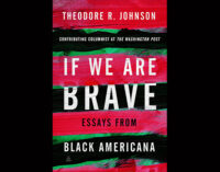 Book Review: “If We Are Brave: Essays from Black Americana” by Theodore R. Johnson