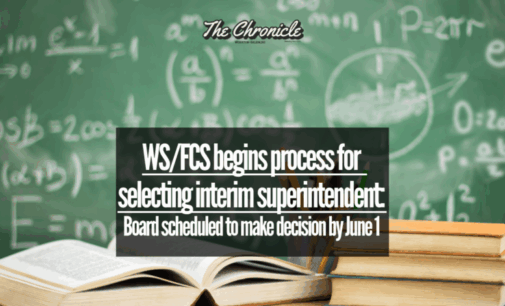 WS/FCS begins process for selecting interim superintendent: Board scheduled to make decision by June 1 
