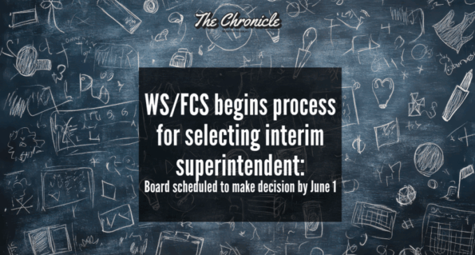WS/FCS begins process for selecting interim superintendent: Board scheduled to make decision by June 1 