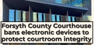 Forsyth County Courthouse bans electronic devices to protect courtroom integrity