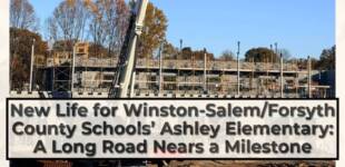 New Life for Winston-Salem/Forsyth County Schools’ Ashley Elementary: A Long Road Nears a Milestone