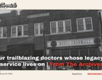 Four trailblazing doctors whose legacy of service lives on (From The Archives)