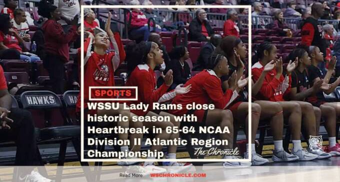 WSSU Lady Rams close historic season with Heartbreak in 65-64 NCAA Division II Atlantic Region Championship
