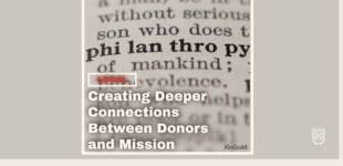 Creating Deeper Connections Between Donors and Mission